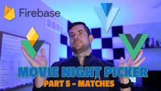 Tinder Style Movie Night Picker With VueJs, Vuetify, and Firebase - Part 5 Matches & App Polish