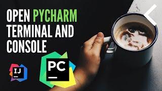 How to open PyCharm Terminal and Console