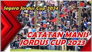 CATATAN MANIS JORDUS CUP 2023 || JORDUS PALING MERIAH SEMENJAK 19 KALI DIGELAR|| SEGERA JORDUS 2024