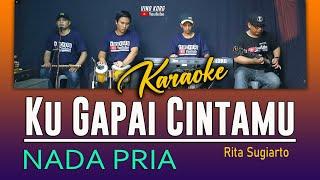 KUGAPAI CINTAMU  RITA SUGIARTO ( KARAOKE NADA PRIA )