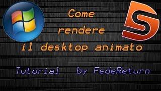 Come Rendere Il Desktop Animato [+DOWNLOAD]  - Tutorial ITA - by FedeReturn