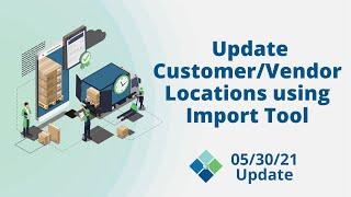 Update Customer and Vendor Locations With the Import Tool