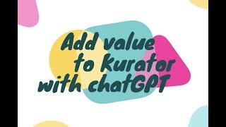 Using chatGPT to add detailed summary to our curated content with Kurator