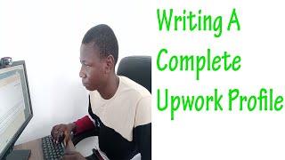 Writing A Complete Upwork Profile (100%) To Win You Jobs and Rise Up to Top Rated Plus budge