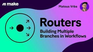 Make—Routers | Building Multiple Branches in Workflows
