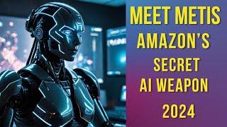 Meet Metis: Amazon's Secret AI Weapon ,The ChatGPT Killer 2024