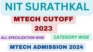 NIT SURATHKAL MTECH CUTOFF 2023 ||POST GATE COUNSELLING 2024