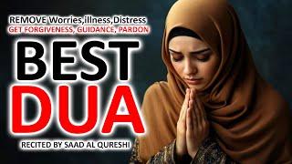 DUA TO REMOVE ILLNESS, WORRIES, DISTRESS AND GET FORGIVENESS, GUIDANCE, PARDON