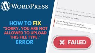 WordPress: How to Fix "Sorry, you are not allowed to upload this file type" Error