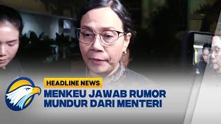 [HEADLINE NEWS, 13/03] Menkeu Jawab Rumor Soal Mundur dari Menteri