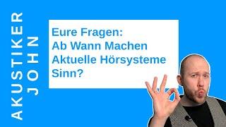 Eure Fragen: Wann machen aktuelle Hörsysteme Sinn?