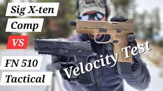 Velocity test- Sig X-ten Comp vs FN 510 Tactical