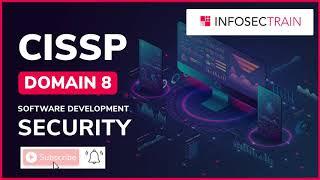 CISSP DOMAIN 8 | SOFTWARE DEVELOPMENT SECURITY | CISSP  EXAM PPEP TRAINING INFOSECTRAIN