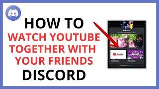 How to Watch YouTube Together With Your Friend on Discord