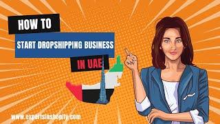 Steps on How to Start Dropshipping Business in UAE | Shopify Experts Dubai