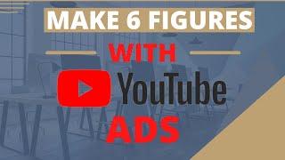 3 Ways To Make Multiple Six Figures With YouTube Ads