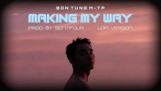 (Lofi Version) Making My Way - Sơn Tùng M-TP | Prod. by SenTfour