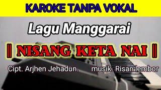 KAROKE NISANG KETA NAI CIP. ARJHEN JEHADUN. MUSIK RISAN LEMBOR.