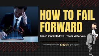 How to Fail Forward| Motivational Talk | Coach Vinci Glodove Talks