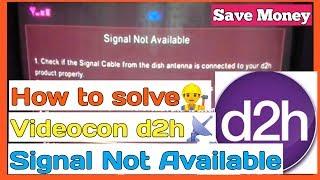 Videocon d2h signal setting | signal not available problem solutions