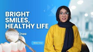 Bright Smiles, Healthy Life - Intro to Oral Health with Dr. Kinza Ghauri #podcast #oralhealth