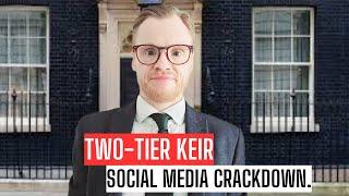 Two-tier Keir- Social media crackdown.