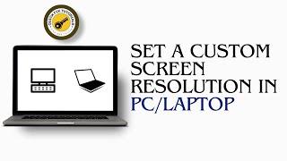 How To Set A Custom Screen Resolution In PC Or Laptop