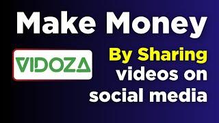 Share videos on social media and make money online | Video creators | Vidoza