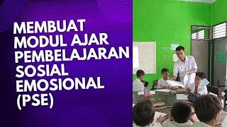 MEMBUAT MODUL AJAR PEMBELAJARAN SOSIAL EMOSIONAL (PSE)