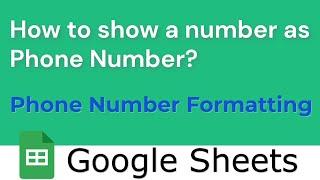 Display Number as a Phone Number in Google Sheets