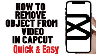 how to remove object from video in capcut,How to Remove Unwanted Object From Video in capcut