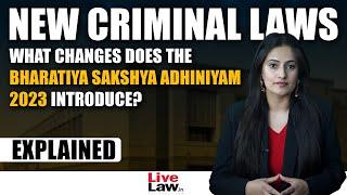 New Criminal Laws Explained| Part 1 : The Bharatiya Sakshya Adhiniyam, 2023