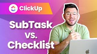 ClickUp: SubTask vs. Checklist