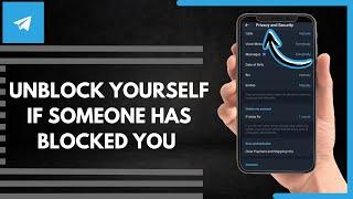 How To Unblock Yourself If Someone Has Blocked You On Telegram