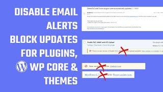 Disable Auto-Update Email Notifications and Block Updates for Plugins, WP Core, and Themes