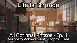 Life is Strange: Episode 1 - All Optional Photos - Visionary Achievement/Trophy Guide