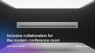 Inclusive collaboration for the modern conference room | Cisco Room Kit EQ
