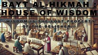 Bayt al-Hikmah: A Brief Journey into the House of Wisdom | Video #01