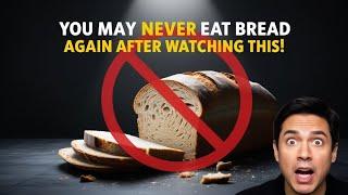 You May Never Eat BREAD Again After Watching this !