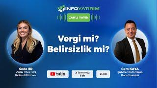 Vergi mi? Belirsizlik mi? Cem Kaya Yorumluyor | İnfo Yatırım