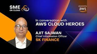 In Conversation with SME Cloud Heroes- Ajit Sajwan, CTO, SK Finance