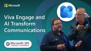 Viva Engage and AI Transform Communications | Microsoft 365 Community Conference