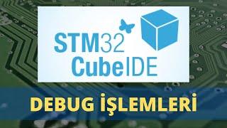 STM32 Cube IDE - Debug İşlemleri