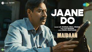 Jaane Do | Maidaan | Ajay Devgn | A.R.Rahman | Hiral Viradia | Manoj Muntashir | Boney Kapoor