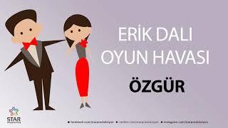 Erik Dalı ÖZGÜR - İsme Özel Oyun Havası