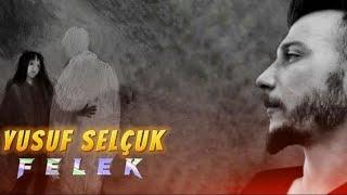 Yusuf Selçuk - FELEK