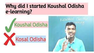 Why Did I Started Koushal Odisha e-learning?