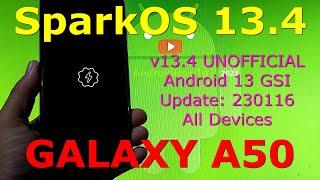 SparkOS 13.4 UNOFFICIAL for Galaxy A50 Android 13 GSI Update: 230116