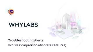 WhyLabs - Profile Comparison for Discrete Features