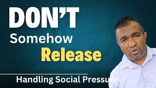 Don't somehow release | Handling the Social Pressure | Architect 101